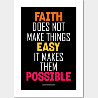 Faith does not make things Easy it makes them Possible Posters and Art